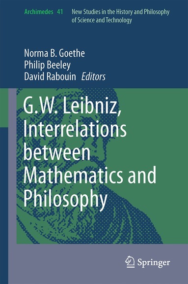 Norma B. Goethe, Philip Beeley, David Rabouin - G.W. Leibniz, Interrelations between Mathematics and Philosophy, Inbunden