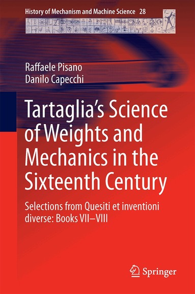 Raffaele Pisano, Danilo Capecchi - Tartaglia’s Science of Weights and Mechanics in the Sixteenth Century, Inbunden