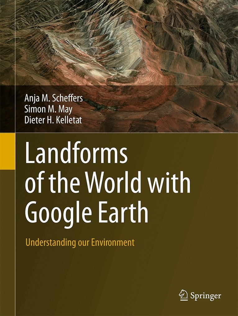 Anja M. Scheffers, Simon M. May, Dieter H. Kelletat - Landforms of the World with Google Earth, Inbunden