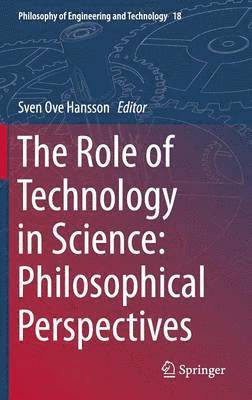 The Role of Technology in Science: Philosophical Perspectives 1