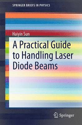 Haiyin Sun - Practical Guide to Handling Laser Diode Beams, Häftad