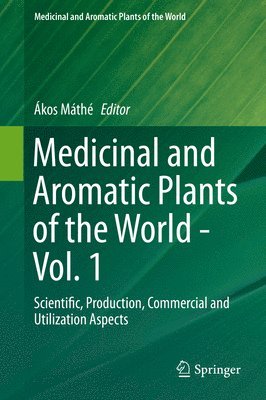 Ákos Máthé - Medicinal and Aromatic Plants of the World, Inbunden