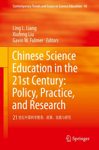 Ling L. Liang, Xiufeng Liu, Gavin W. Fulmer - Chinese Science Education in the 21st Century: Policy, Practice, and Research, Inbunden