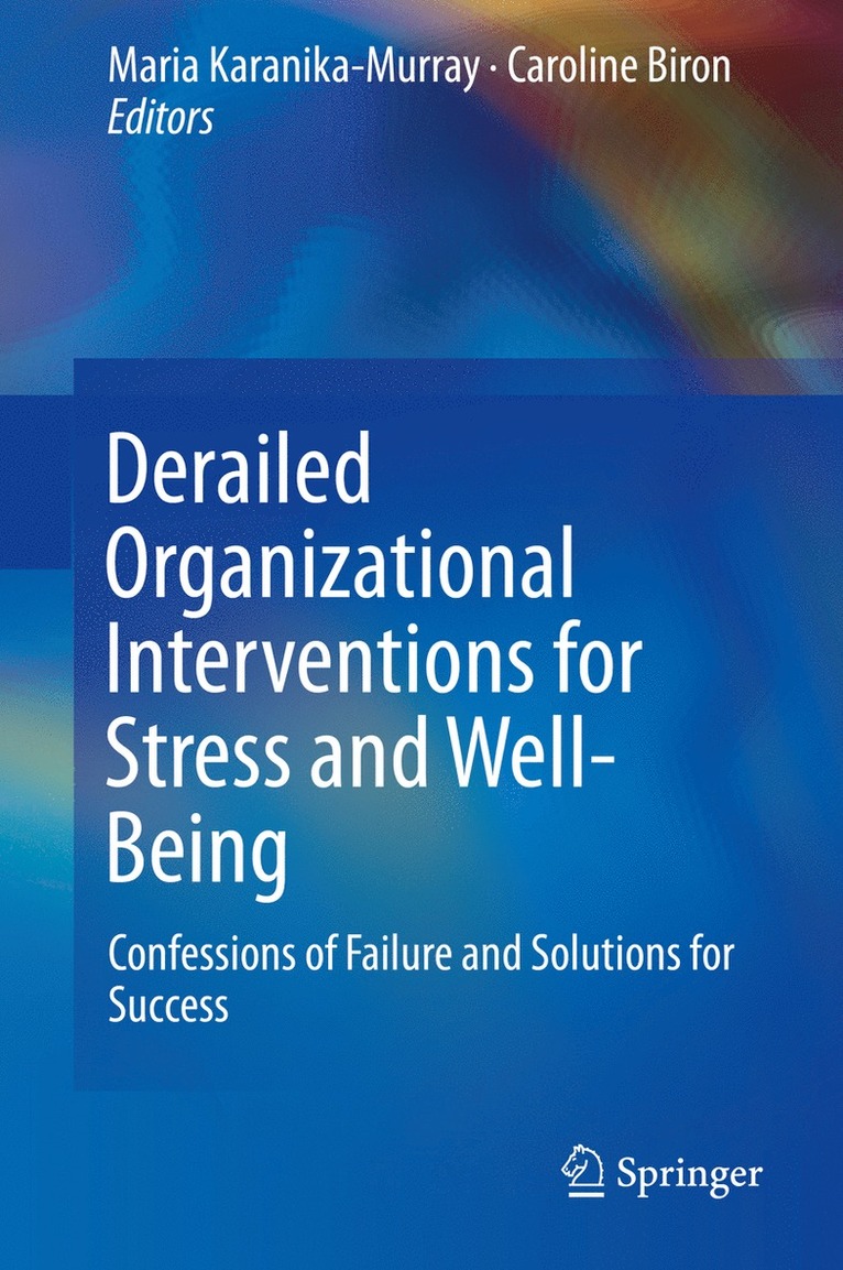 Derailed Organizational Interventions for Stress and Well-Being 1