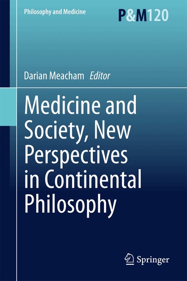 Darian Meacham - Medicine and Society, New Perspectives in Continental Philosophy, Inbunden