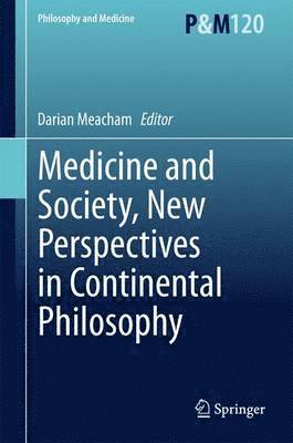 Medicine and Society, New Perspectives in Continental Philosophy 1