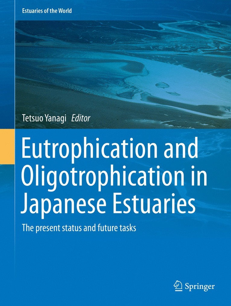 Tetsuo Yanagi - Eutrophication and Oligotrophication in Japanese Estuaries, Inbunden