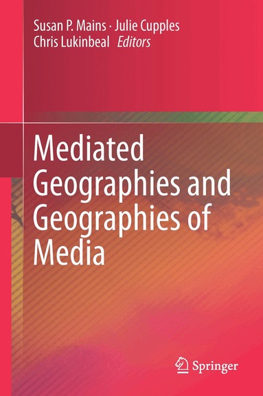 Susan P. Mains, Julie Cupples, Chris Lukinbeal - Mediated Geographies and Geographies of Media, Inbunden