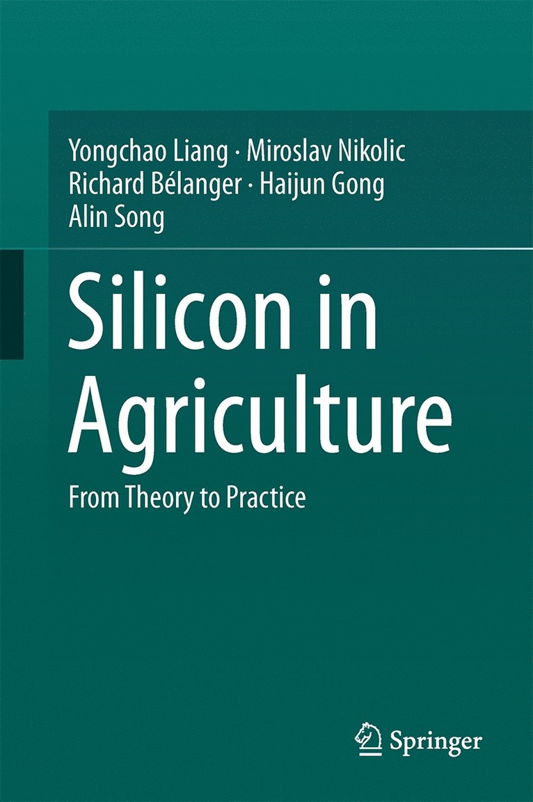 Yongchao Liang, Miroslav Nikolic, Richard Bélanger, Haijun Gong, Alin Song - Silicon in Agriculture, Inbunden