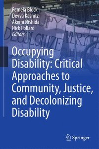 bokomslag Occupying Disability: Critical Approaches to Community, Justice, and Decolonizing Disability