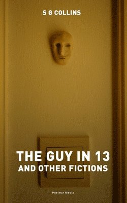 bokomslag The guy in 13, and other fictions