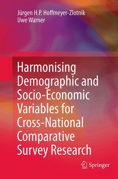 Jürgen H.P. Hoffmeyer-Zlotnik, Uwe Warner - Harmonising Demographic and Socio-Economic Variables for Cross-National Comparative Survey Research, Häftad