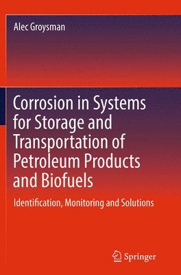 Corrosion in Systems for Storage and Transportation of Petroleum Products and Biofuels 1