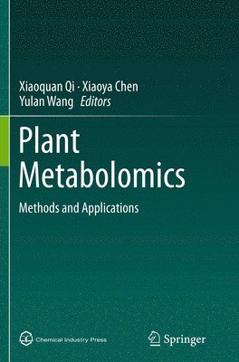 Xiaoquan Qi, Xiaoya Chen, Yulan Wang - Plant Metabolomics, Häftad