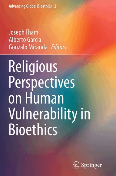 Joseph Tham, Alberto Garcia, Gonzalo Miranda - Religious Perspectives on Human Vulnerability in Bioethics, Häftad