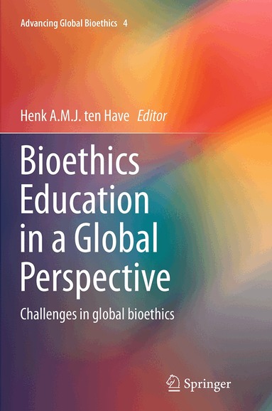 Henk A.M.J. ten Have - Bioethics Education in a Global Perspective, Häftad