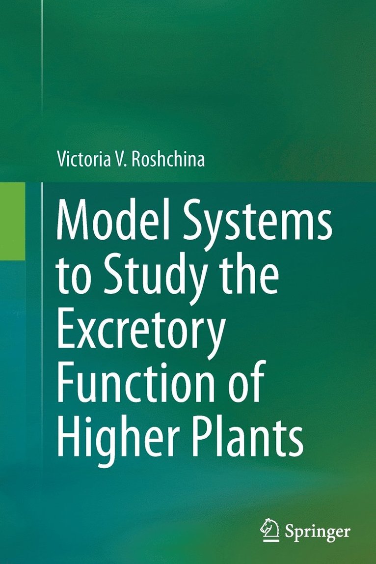 Victoria V. Roshchina - Model Systems to Study the Excretory Function of Higher Plants, Häftad