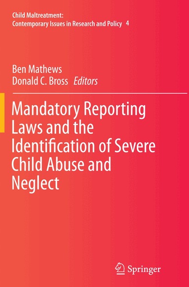 Ben Mathews, Donald C. Bross - Mandatory Reporting Laws and the Identification of Severe Child Abuse and Neglect, Häftad