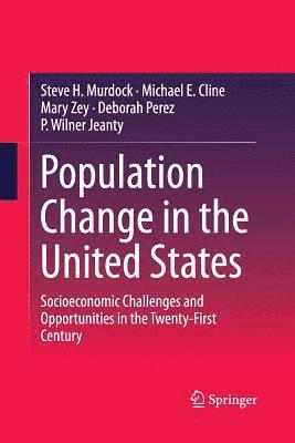 Steve H. Murdock, Michael E. Cline, Mary Zey, Deborah Perez, P. Wilner Jeanty - Population Change in the United States, Häftad