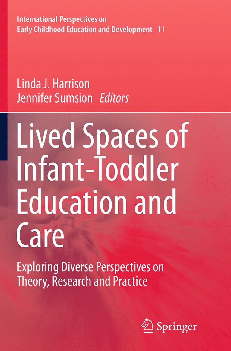 Linda J. Harrison, Jennifer Sumsion - Lived Spaces of Infant-Toddler Education and Care, Häftad