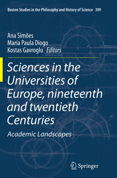 Ana Simões, Maria Paula Diogo, Kostas Gavroglu - Sciences in the Universities of Europe, Nineteenth and Twentieth Centuries, Häftad