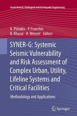SYNER-G: Systemic Seismic Vulnerability and Risk Assessment of Complex Urban, Utility, Lifeline Systems and Critical Facilities 1