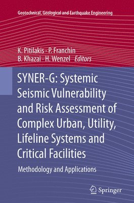 SYNER-G: Systemic Seismic Vulnerability and Risk Assessment of Complex Urban, Utility, Lifeline Systems and Critical Facilities 1
