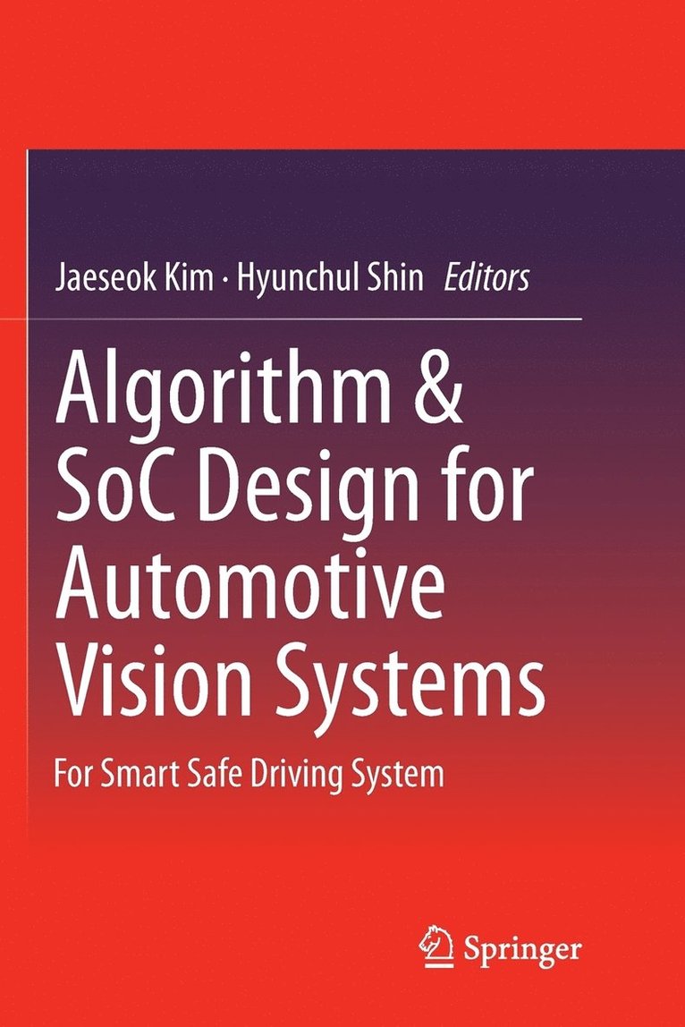 Jaeseok Kim, Hyunchul Shin - Algorithm & SoC Design for Automotive Vision Systems, Häftad