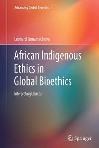 bokomslag African Indigenous Ethics in Global Bioethics