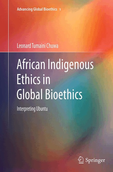 Leonard Tumaini Chuwa - African Indigenous Ethics in Global Bioethics, Häftad