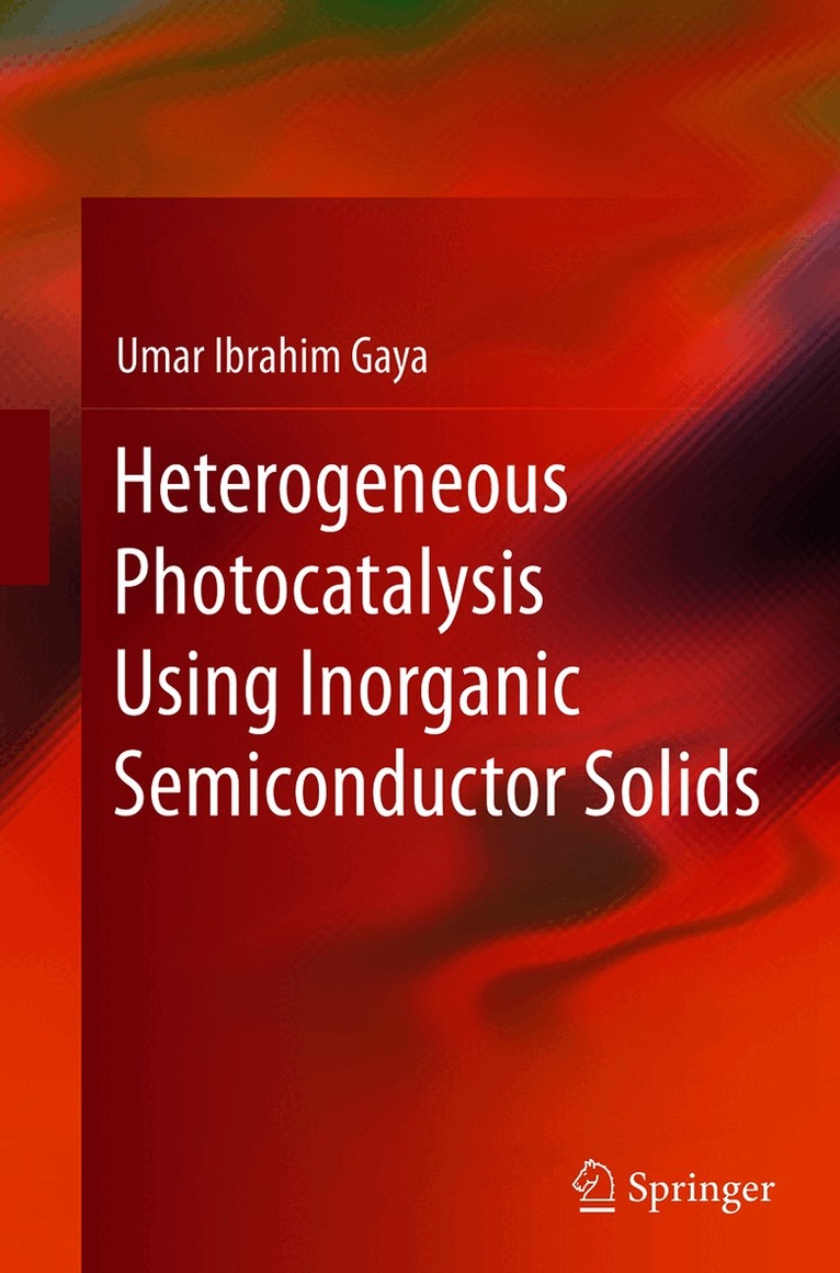 Umar Ibrahim Gaya - Heterogeneous Photocatalysis Using Inorganic Semiconductor Solids, Häftad