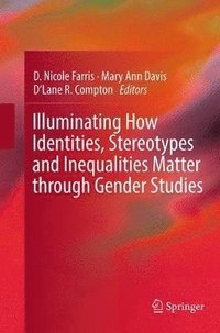 bokomslag Illuminating How Identities, Stereotypes and Inequalities Matter through Gender Studies