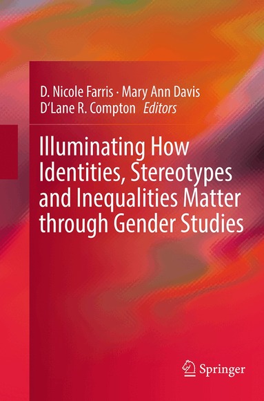 D. Nicole Farris, Mary Ann Davis, D'Lane R. Compton - Illuminating How Identities, Stereotypes and Inequalities Matter through Gender Studies, Häftad