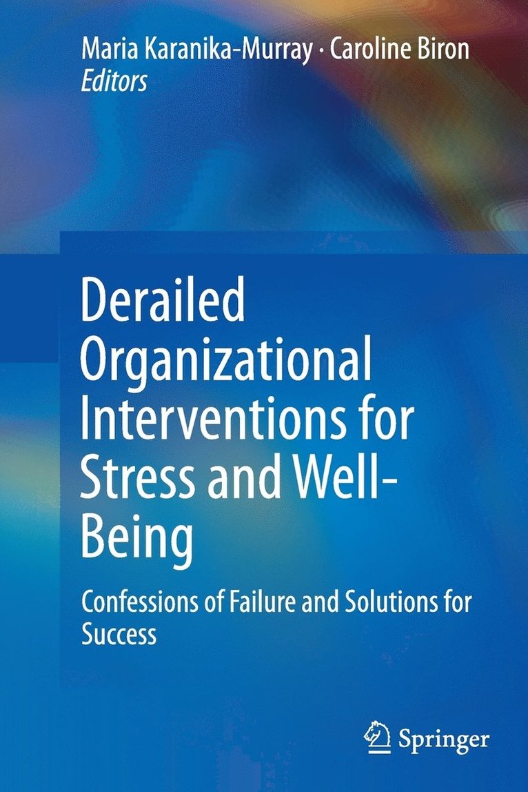 Derailed Organizational Interventions for Stress and Well-Being 1