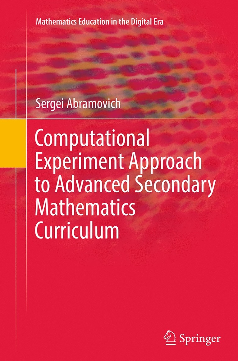 Sergei Abramovich - Computational Experiment Approach to Advanced Secondary Mathematics Curriculum, Häftad