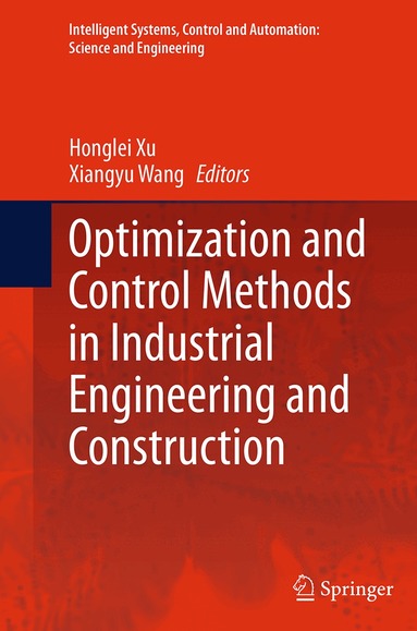 Honglei Xu, Xiangyu Wang - Optimization and Control Methods in Industrial Engineering and Construction, Häftad