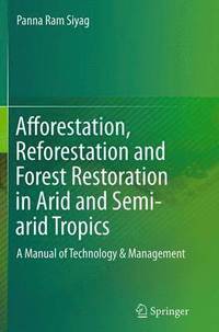 bokomslag Afforestation, Reforestation and Forest Restoration in Arid and Semi-arid Tropics
