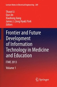 bokomslag Frontier and Future Development of Information Technology in Medicine and Education