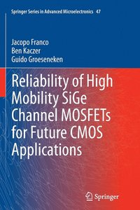 bokomslag Reliability of High Mobility SiGe Channel MOSFETs for Future CMOS Applications