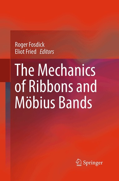 Roger Fosdick, Eliot Fried - Mechanics of Ribbons and Möbius Bands, Häftad