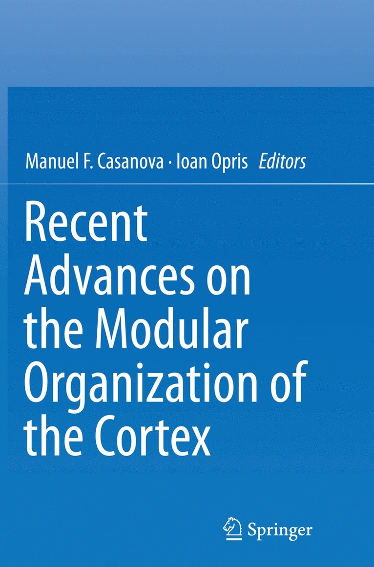 Manuel F. Casanova, Ioan Opris - Recent Advances on the Modular Organization of the Cortex, Häftad