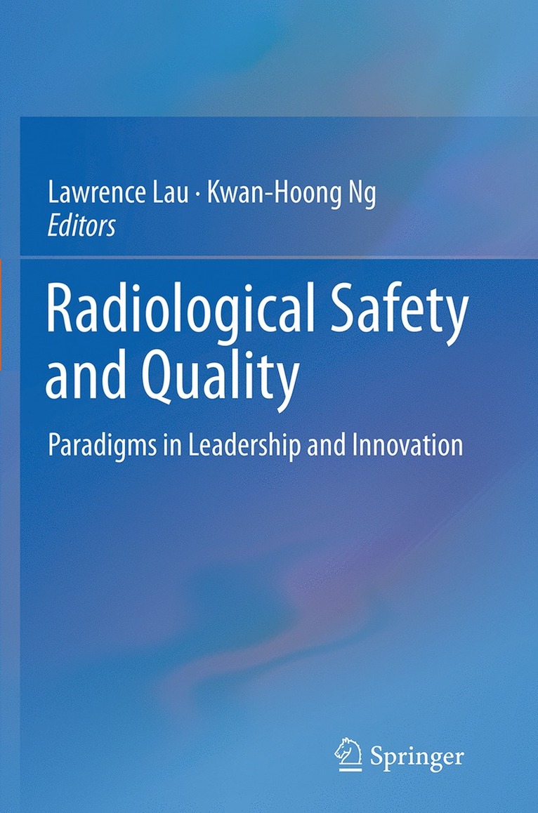 Lawrence Lau, Kwan-Hoong Ng - Radiological Safety and Quality, Häftad