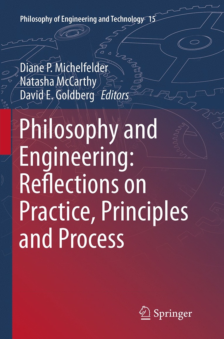 Diane P Michelfelder, Natasha McCarthy, David E. Goldberg, Diane P. Michelfelder, Natasha Mccarthy - Philosophy and Engineering: Reflections on Practice, Principles and Process, Häftad