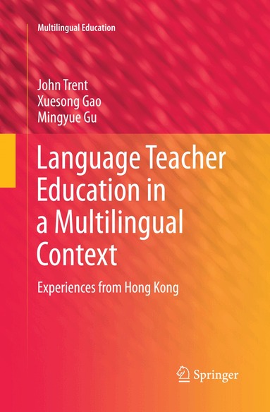 John Trent, Xuesong Gao, Mingyue Gu - Language Teacher Education in a Multilingual Context, Häftad