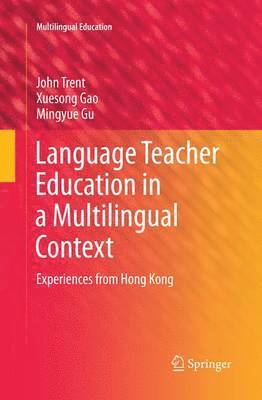 John Trent, Xuesong Gao, Mingyue Gu - Language Teacher Education in a Multilingual Context, Häftad