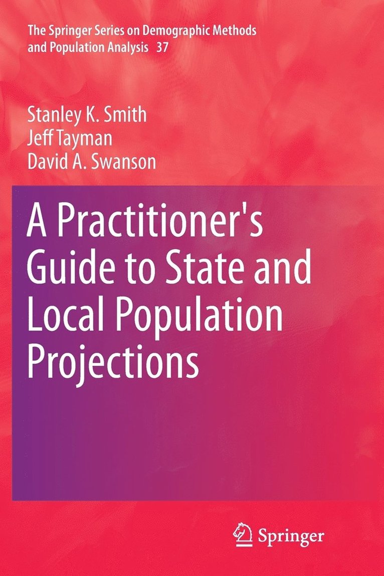 Stanley K. Smith, Jeff Tayman, David A. Swanson - Practitioner's Guide to State and Local Population Projections, Häftad