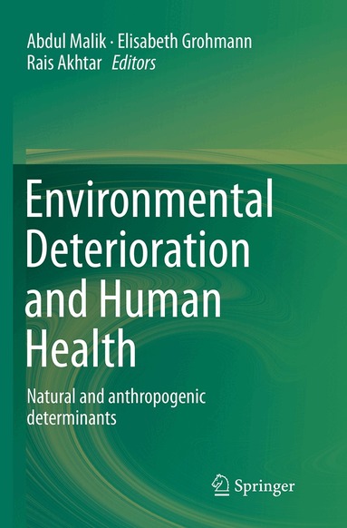 Abdul Malik, Elisabeth Grohmann, Rais Akhtar - Environmental Deterioration and Human Health, Häftad