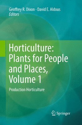 Horticulture: Plants for People and Places, Volume 1 1
