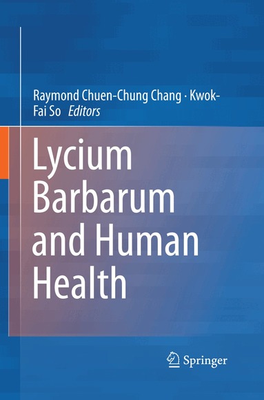 Raymond Chuen-Chung Chang, Kwok-Fai So - Lycium Barbarum and Human Health, Häftad
