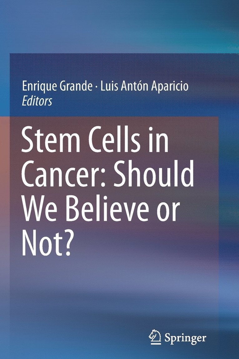 Enrique Grande, Luis Antón Aparicio - Stem Cells in Cancer: Should We Believe or Not?, Häftad